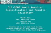 EROS Data Center 1.br.ini. 5/11/95 GLC-2000 North America: Classification and Results Validation Chandra Giri SAIC, EROS Data Center Zhiliang Zhu USGS,