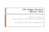 CDF Higgs Results Winter 2012 Michelle Stancari Fermi National Accelerator Laboratory On behalf of the CDF collaboration.