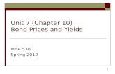 1 Unit 7 (Chapter 10) Bond Prices and Yields MBA 536 Spring 2012.
