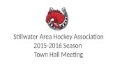 Stillwater Area Hockey Association 2015-2016 Season Town Hall Meeting.