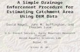 A Simple Drainage Enforcement Procedure for Estimating Catchment Area Using DEM Data David Nagel, John M. Buffington, and Charles Luce U.S. Forest Service,