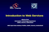 Introduction to Web Services Alberto Pace Information Technology Department CERN, Geneva, Switzerland With input from Andreas Pfeiffer, CERN, Geneva, Switzerland.