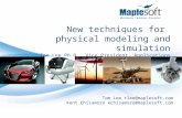 New techniques for physical modeling and simulation Tom Lee Ph.D., Vice President, Applications Engineering, Maplesoft Kent Chisamore, Account Manager,