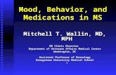 Mood, Behavior, and Medications in MS Mitchell T. Wallin, MD, MPH MS Clinic Director Department of Veterans Affairs Medical Center Washington, DC Assistant.