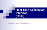 Real Time Application Interface (RTAI) Zubair Ahmad - Ilhan Akbas.