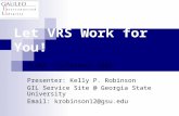 Let VRS Work for You! ELUNA Conference 2008 Presenter: Kelly P. Robinson GIL Service Site @ Georgia State University Email: krobinson12@gsu.edu.