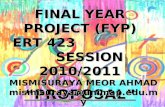 FINAL YEAR PROJECT (FYP) ERT 423 SESSION 2010/2011 “PROPOSAL” MISMISURAYA MEOR AHMAD mismisuraya@unimap.edu.my.