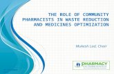 T HE ROLE OF COMMUNITY PHARMACISTS IN WASTE REDUCTION AND MEDICINES OPTIMIZATION Mukesh Lad, Chair 28 November 2012.