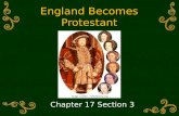 England Becomes Protestant Chapter 17 Section 3. Today’s Goal  You will be able to… Compare the Reformation in Germany to the Reformation in England.Compare.