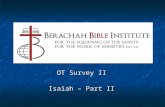 OT Survey II Isaiah – Part II. “Story” of Isaiah 1-5 The setting: Sin, judgment, calls to repentance then “call” to distant nation (Assyria) 1-5 The setting: