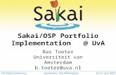 Sakai/OSP Portfolio Implementation @ UvA Bas Toeter Universiteit van Amsterdam b.toeter@uva.nl.