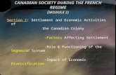 CANADIAN SOCIETY DURING THE FRENCH REGIME ( MODULE 2) Section I: Settlement and Economic Activities of the Canadian Colony -Factors Affecting Settlement.