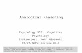 Analogical Reasoning Psychology 355: Cognitive Psychology Instructor: John Miyamoto 05/27 /2015: Lecture 09-4 This Powerpoint presentation may contain.