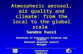 Atmospheric Chemistry Atmospheric aerosol, air quality and climate: from the local to the global scale Sandro Fuzzi Institute of Atmospheric Sciences and.