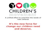 It’s the new force for change our children need and deserve. A unified effort to prioritize the needs of Yolo children.