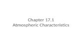 Chapter 17.1 Atmospheric Characteristics. What is Weather? Weather is constantly changing, and it refers to the state of the atmosphere at any given time.