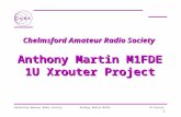 1 Chelmsford Amateur Radio SocietyAnthony Martin M1FDE 1U Xrouter Chelmsford Amateur Radio Society Anthony Martin M1FDE 1U Xrouter Project.