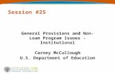 Session #25 General Provisions and Non- Loan Program Issues - Institutional Carney McCullough U.S. Department of Education.