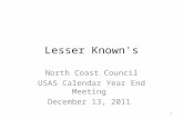 Lesser Known's North Coast Council USAS Calendar Year End Meeting December 13, 2011 1.