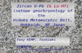 Zircon U-Pb (& Lu-Hf) isotope geochronology of the Hidaka Metamorphic Belt, Hokkaido, NE Japan Tony KEMP, Toshiaki SHIMURA Department of Geology, Niigata.