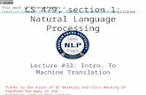 Thanks to Dan Klein of UC Berkeley and Chris Manning of Stanford for many of the materials used in this lecture. CS 479, section 1: Natural Language Processing.