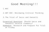 Good Morning!!! 1.NVC 2.HOT ROC: Reviewing Critical Thinking 3.The Trial of Sacco and Vanzetti Essential Question: Should Sacco and Vanzetti receive clemency?