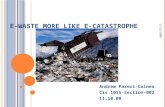 11/12/2008 E-W ASTE MORE LIKE E-C ATASTROPHE Andrew Fareri-Caines Cis 1055-Section-002 11.10.08.