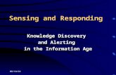 10/8/2015 Sensing and Responding Knowledge Discovery and Alerting in the Information Age Knowledge Discovery and Alerting in the Information Age.