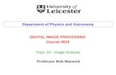 Topic 10 - Image Analysis DIGITAL IMAGE PROCESSING Course 3624 Department of Physics and Astronomy Professor Bob Warwick.