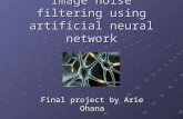 Image noise filtering using artificial neural network Final project by Arie Ohana.