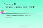 Copyright © 2009 by Allyn & Bacon Why Do Many People Eat Too Much? Chapter 12 Hunger, Eating, and Health.