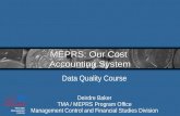 MEPRS: Our Cost Accounting System Data Quality Course Deirdre Baker TMA / MEPRS Program Office Management Control and Financial Studies Division TRICARE.