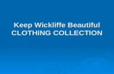 Keep Wickliffe Beautiful CLOTHING COLLECTION. Goal of Program To collect gently used clothing that can be “re-used” and distributed to needy families.