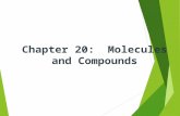 Chapter 20: Molecules and Compounds. Chemical Bonds  A chemical compound occurs when 2 different elements bond together so that both become stable.