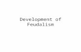 Development of Feudalism Back to the Roman Empire Rome was the most powerful empire the world had ever seen. Its architecture was Hellenistic and its.