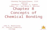 Chemical Bonding © 2009, Prentice-Hall, Inc. Chapter 8 Concepts of Chemical Bonding Chemistry, The Central Science, 11th edition Theodore L. Brown, H.