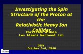 Investigating the Spin Structure of the Proton at the Relativistic Heavy Ion Collider Los Alamos National Lab Christine Aidala October 5-6, 2010 DESY.