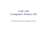 CSE 219 Computer Science III Performance & Optimization.