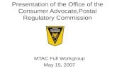 Presentation of the Office of the Consumer Advocate,Postal Regulatory Commission MTAC Full Workgroup May 15, 2007.