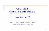 1 CSC 211 Data Structures Lecture 7 Dr. Iftikhar Azim Niaz ianiaz@comsats.edu.pk 1.