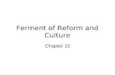 Ferment of Reform and Culture Chapter 15. Reviving Religion Religion was still popular, but not as strict as colonial churches –Rationalist ideas soften.