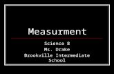 Measurment Science 8 Ms. Drake Brookville Intermediate School.