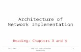 Fall 2004FSU CIS 5930 Internet Protocols1 Architecture of Network Implementation Reading: Chapters 3 and 4.