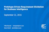 1 Prototype Driven Requirement Elicitation for Business Intelligence September 11, 2015 Mike Krajnak mkrajnak@icct.com Steve Strohlsstrohl@icct.com.