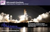 { Microsoft OneNote Organizing Your Thoughts in the Cloud Presented by: Matthew Baker mbaker@AdAstraTechnology.com (321) 222-7872 .