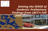 Getting the SENSE of Students: Preliminary Findings from LBCC’s Fall 2008 Administration of SENSE Student Engagement = Retention and Success PLAN ACT ASSESS.