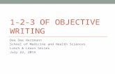 1-2-3 OF OBJECTIVE WRITING Dee Dee Herrmann School of Medicine and Health Sciences Lunch & Learn Series July 22, 2015.
