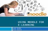 USING MOODLE FOR E-LEARNING Janet Murphy Anita Drossis.