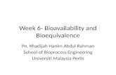 Week 6- Bioavailability and Bioequivalence Pn. Khadijah Hanim Abdul Rahman School of Bioprocess Engineering Universiti Malaysia Perlis.