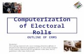 Computerization of Electoral Rolls OUTLINE OF ERMS Disclaimer: This training material is for use in training of election officials. It should not be referred.